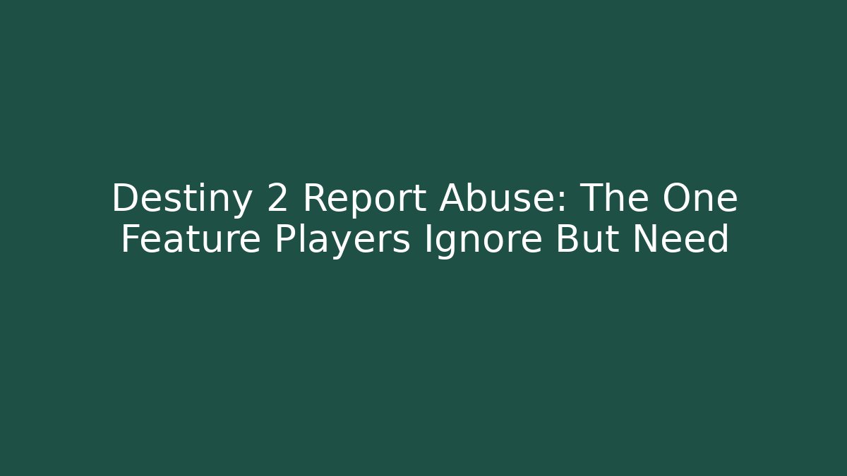 Destiny 2 Report Abuse: The One Feature Players Ignore But Need