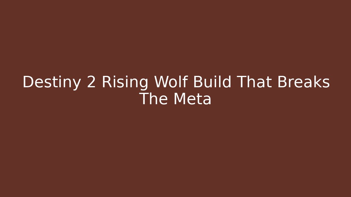 Destiny 2 Rising Wolf Build That Breaks The Meta - Critter Realm