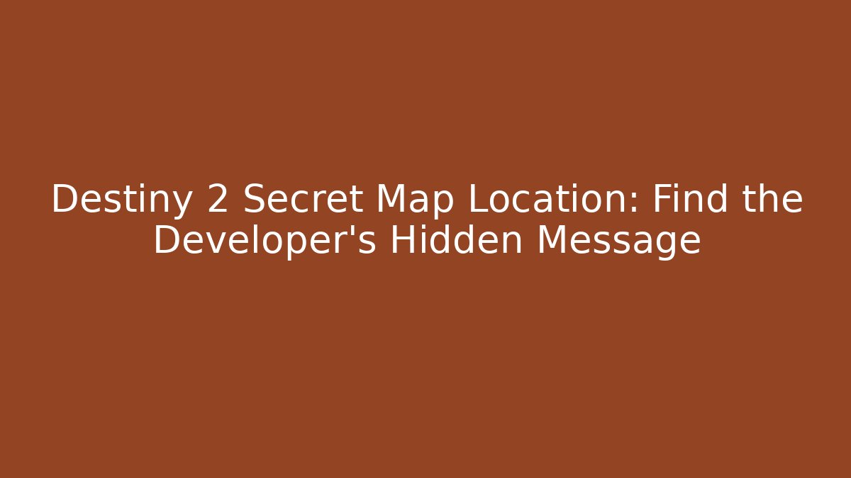 Destiny 2 Secret Map Location: Find the Developer's Hidden Message - Critter Realm