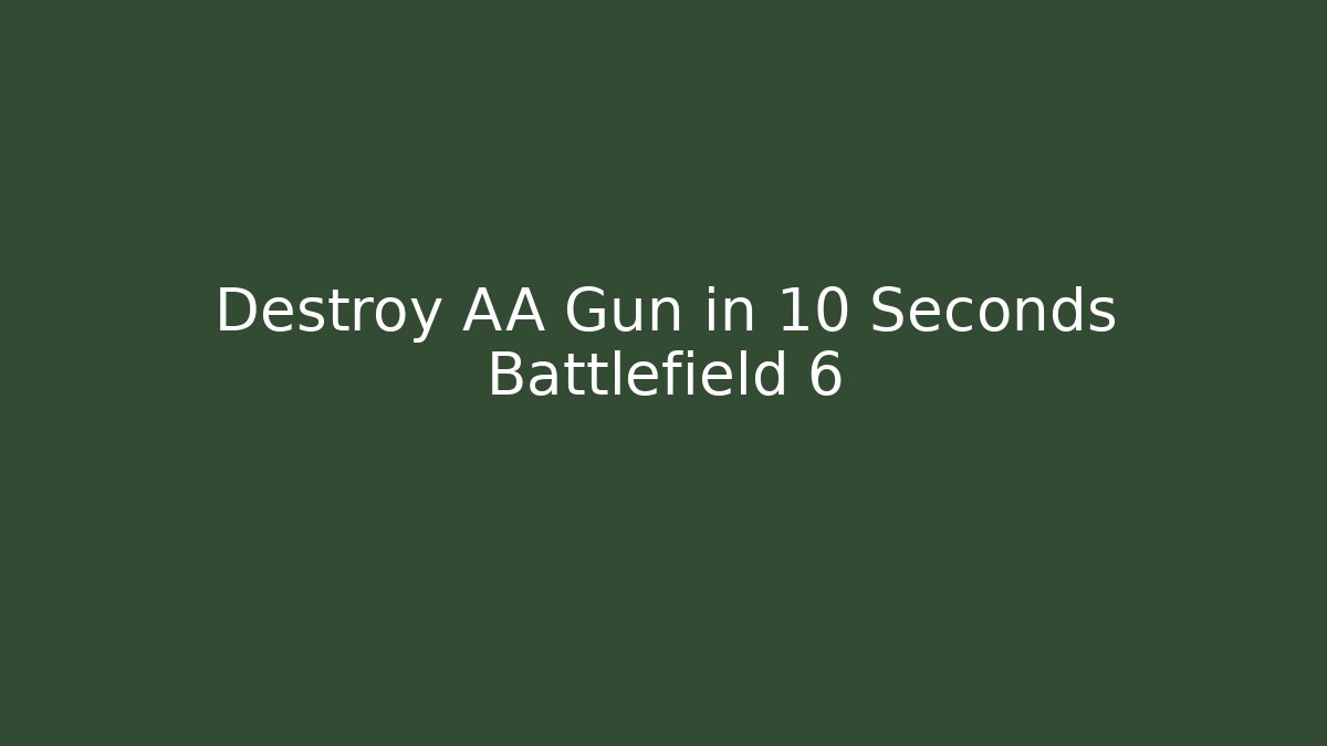 Destroy AA Gun in 10 Seconds Battlefield 6