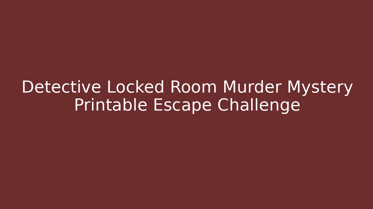 Detective Locked Room Murder Mystery Printable Escape Challenge