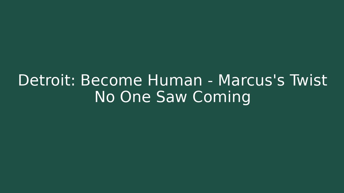 Detroit: Become Human - Marcus's Twist No One Saw Coming - Critter Realm