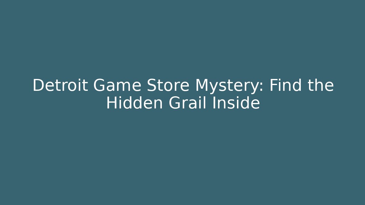 Detroit Game Store Mystery: Find the Hidden Grail Inside