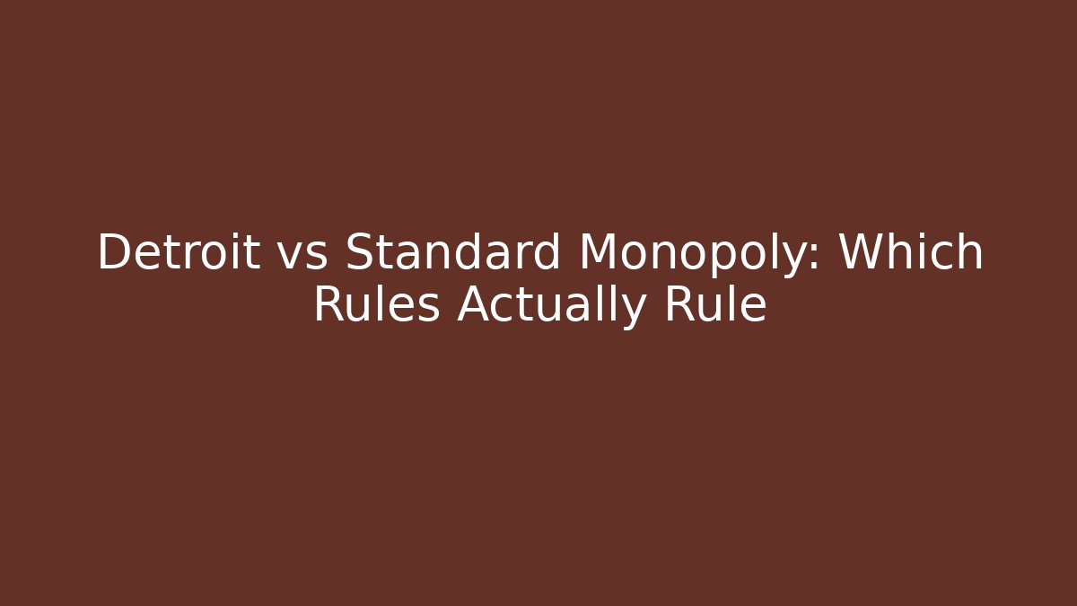 Detroit vs Standard Monopoly: Which Rules Actually Rule - Critter Realm