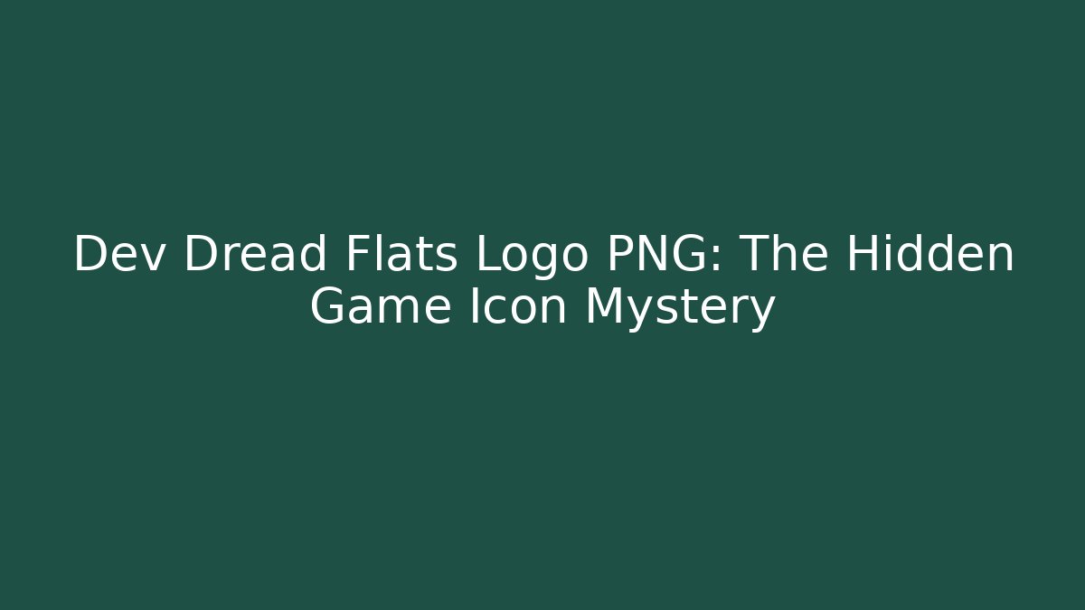 Dev Dread Flats Logo PNG: The Hidden Game Icon Mystery