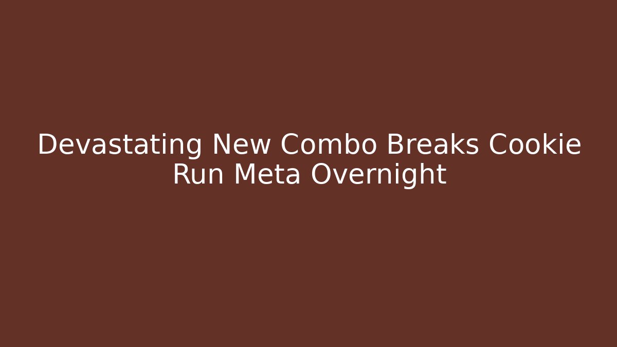 Devastating New Combo Breaks Cookie Run Meta Overnight