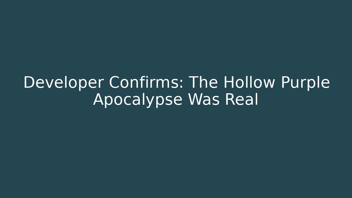 Developer Confirms: The Hollow Purple Apocalypse Was Real