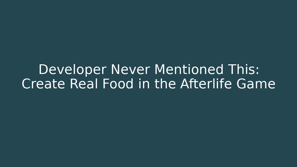 Developer Never Mentioned This: Create Real Food in the Afterlife Game - Critter Realm