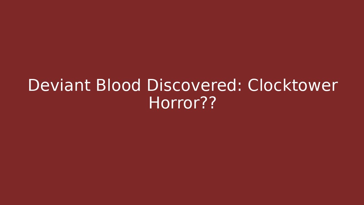 Deviant Blood Discovered: Clocktower Horror真相