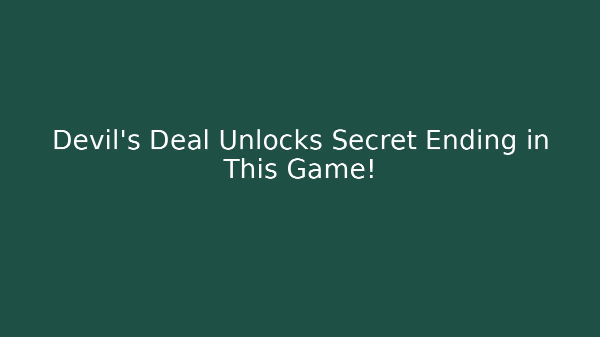 Devil's Deal Unlocks Secret Ending in This Game!