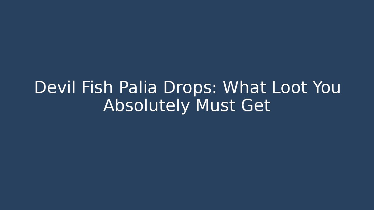 Devil Fish Palia Drops: What Loot You Absolutely Must Get - Critter Realm