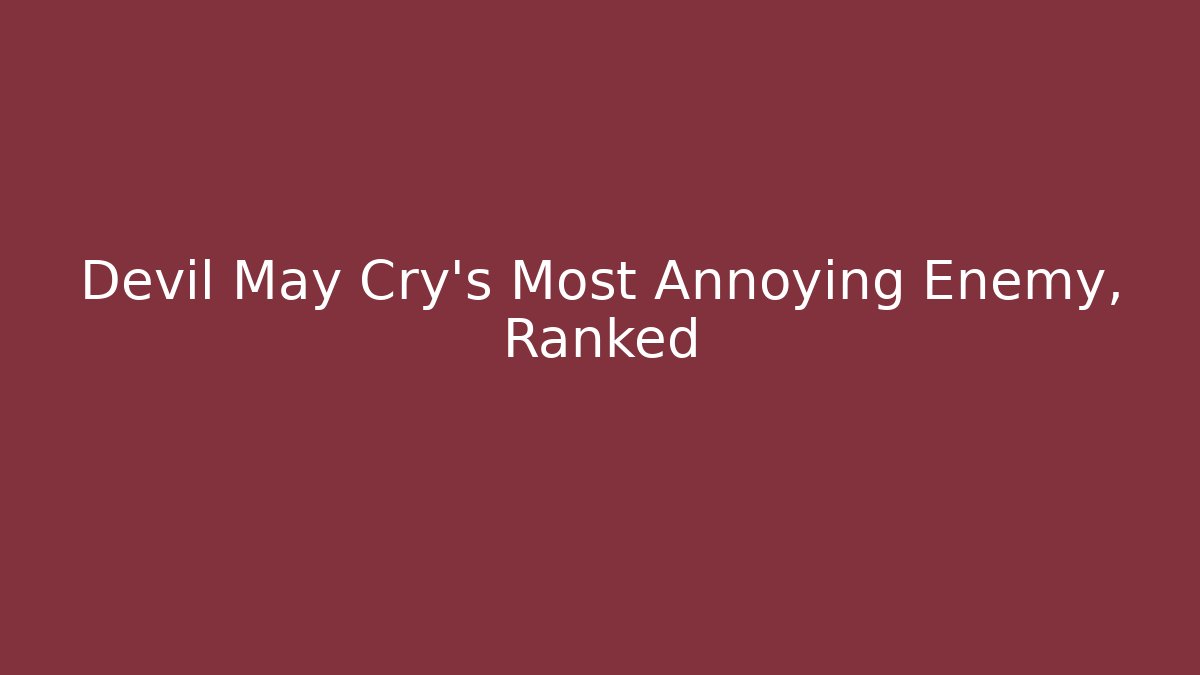Devil May Cry's Most Annoying Enemy, Ranked - Critter Realm
