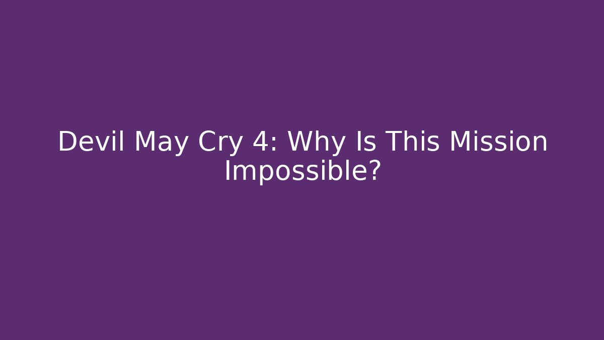 Devil May Cry 4: Why Is This Mission Impossible? - Critter Realm
