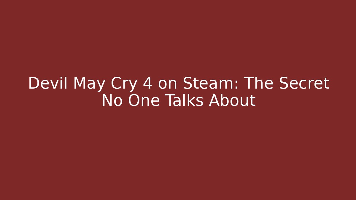 Devil May Cry 4 on Steam: The Secret No One Talks About