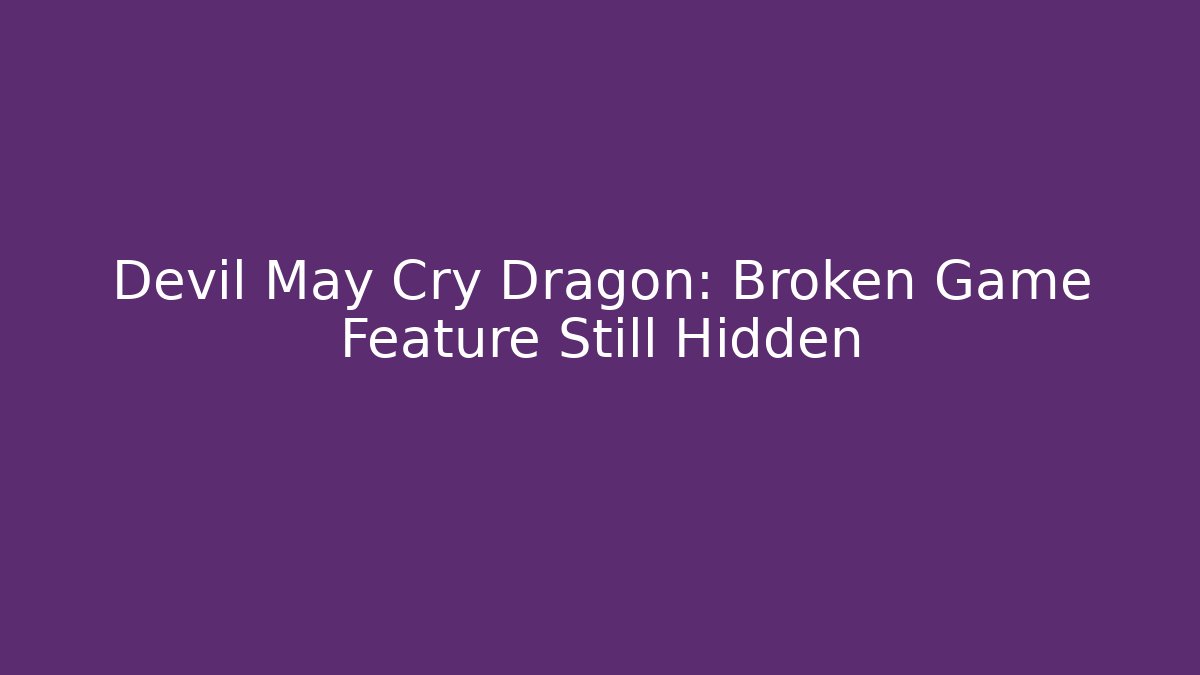 Devil May Cry Dragon: Broken Game Feature Still Hidden