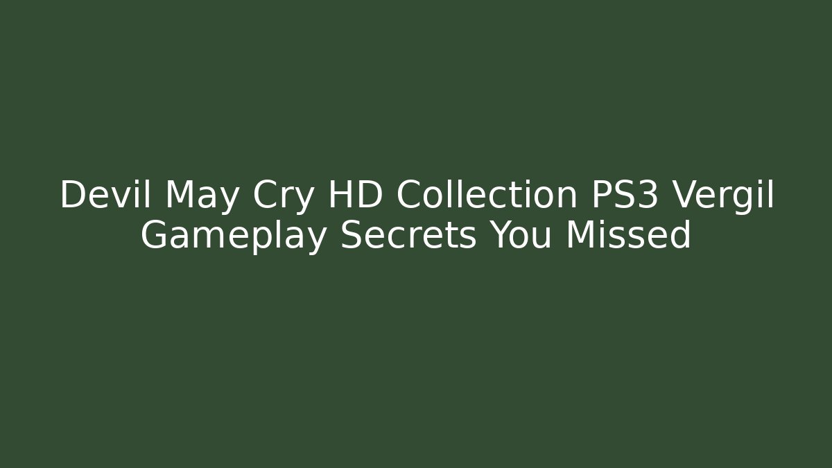 Devil May Cry HD Collection PS3 Vergil Gameplay Secrets You Missed - Critter Realm