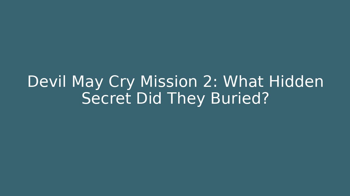 Devil May Cry Mission 2: What Hidden Secret Did They Buried?