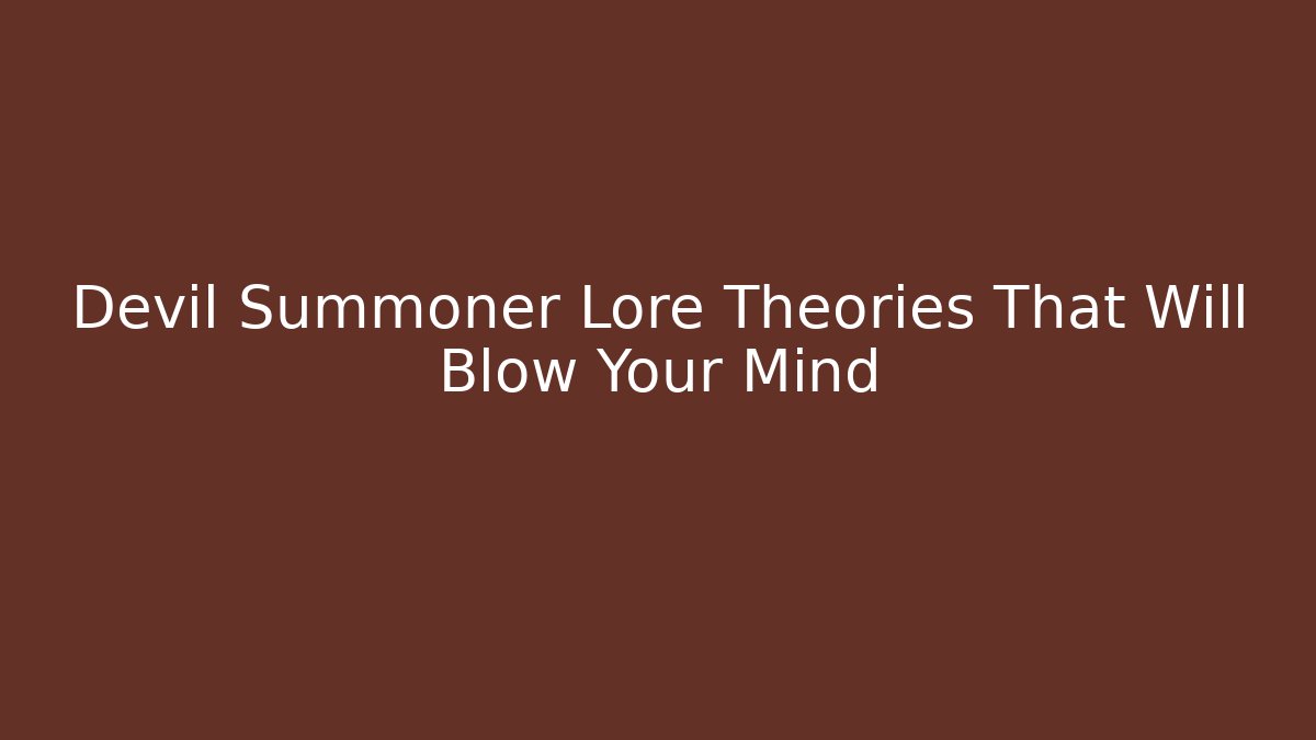 Devil Summoner Lore Theories That Will Blow Your Mind