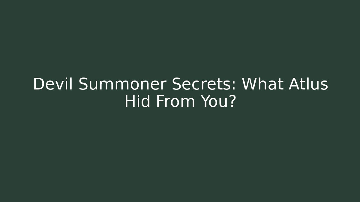 Devil Summoner Secrets: What Atlus Hid From You?