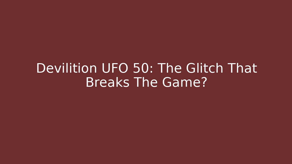 Devilition UFO 50: The Glitch That Breaks The Game?