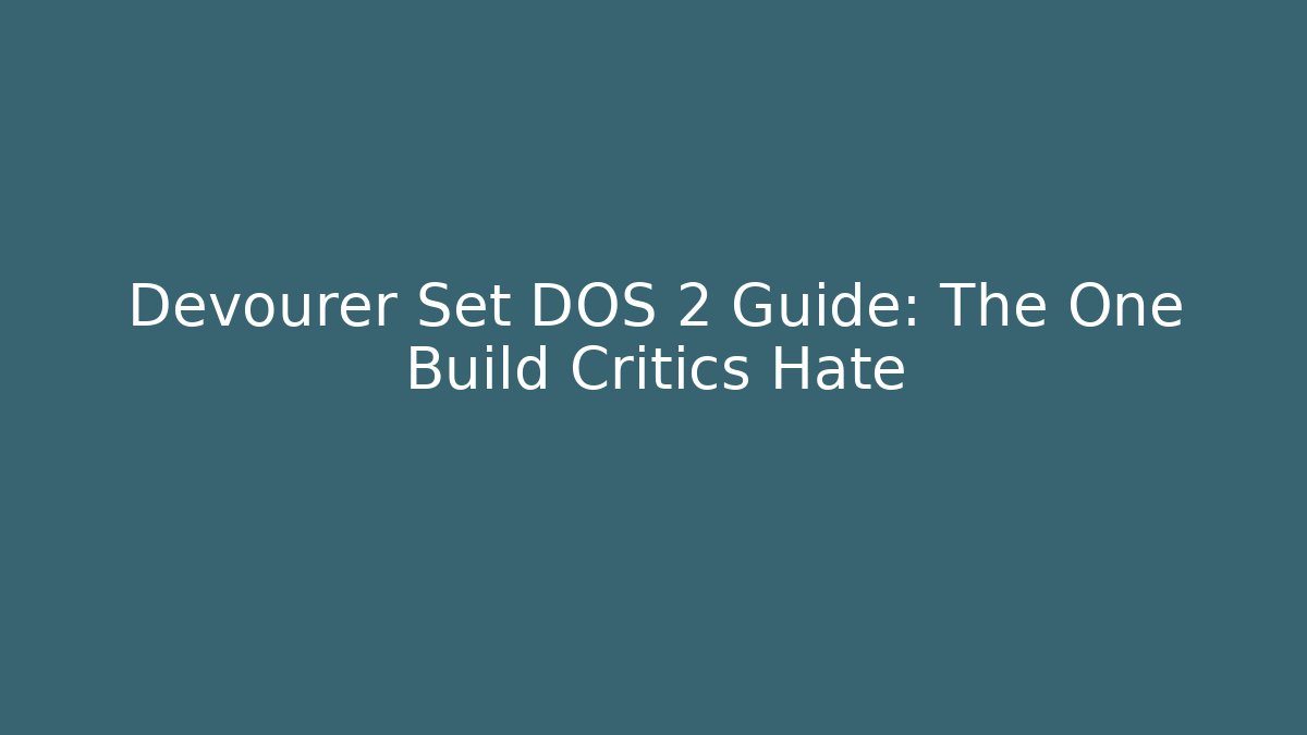 Devourer Set DOS 2 Guide: The One Build Critics Hate - Critter Realm