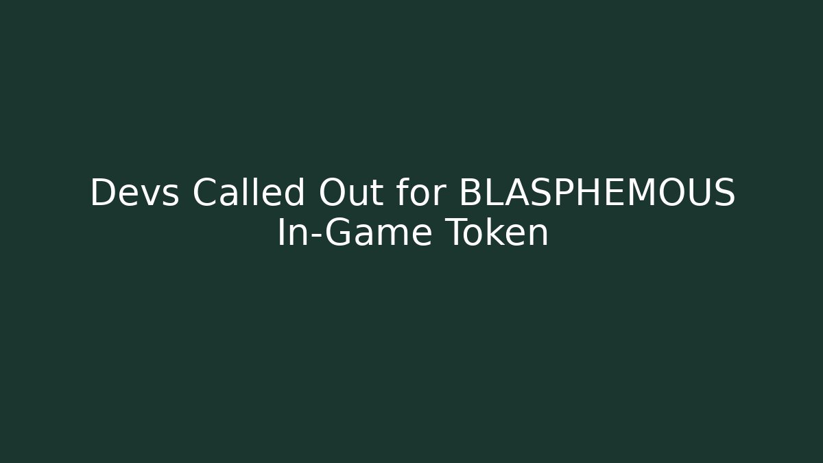 Devs Called Out for BLASPHEMOUS In-Game Token