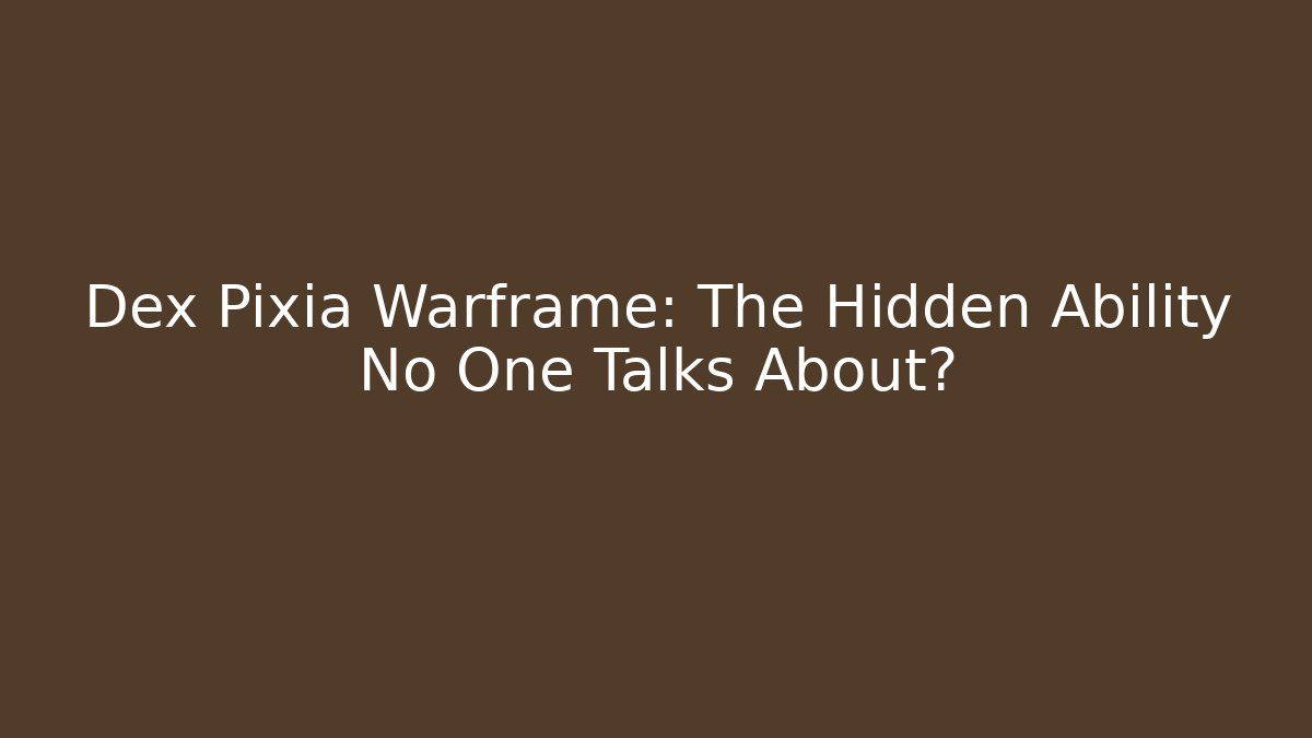 Dex Pixia Warframe: The Hidden Ability No One Talks About? - Critter Realm
