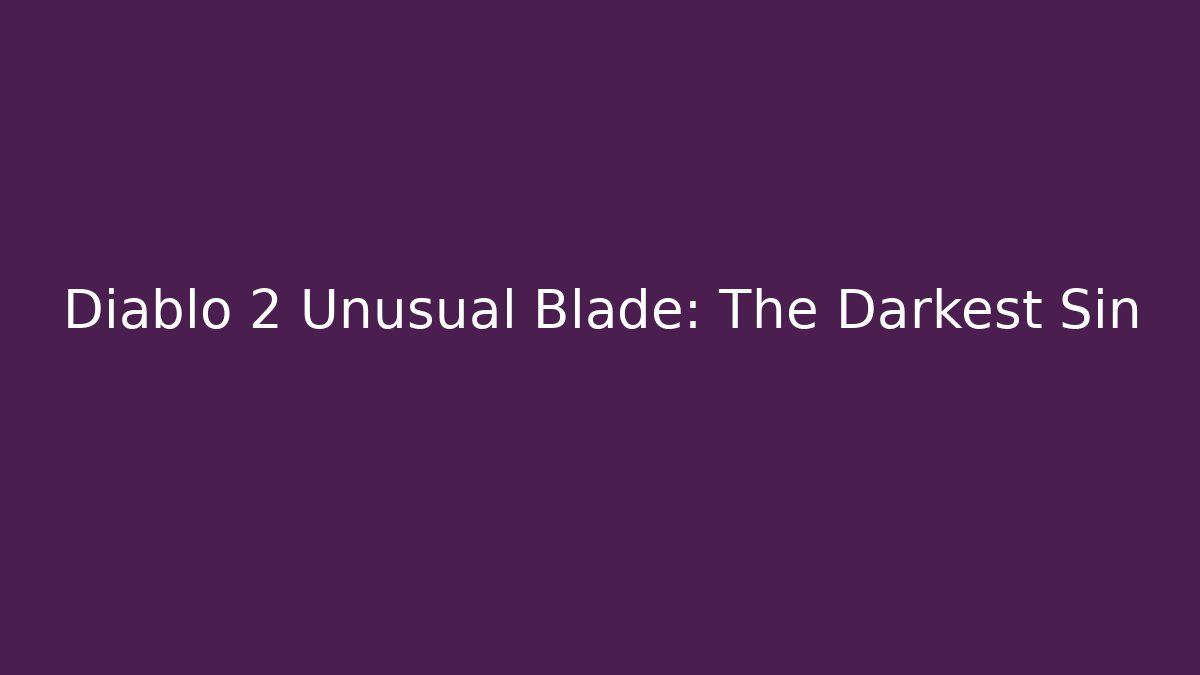 Diablo 2 Unusual Blade: The Darkest Sin