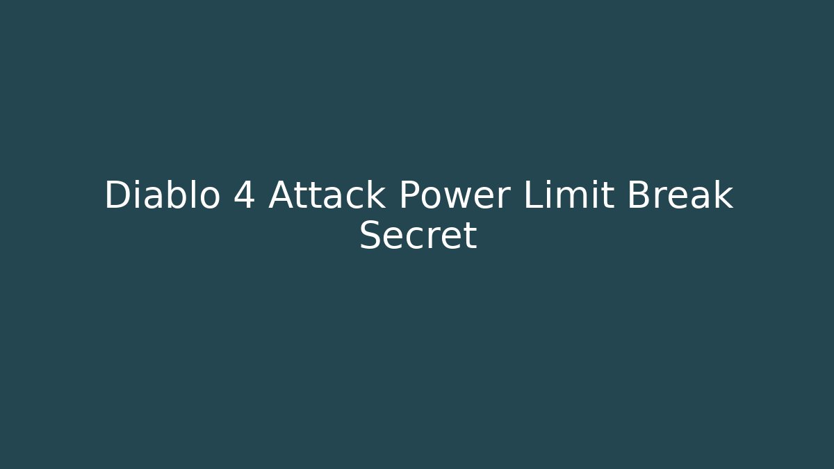 Diablo 4 Attack Power Limit Break Secret - Critter Realm