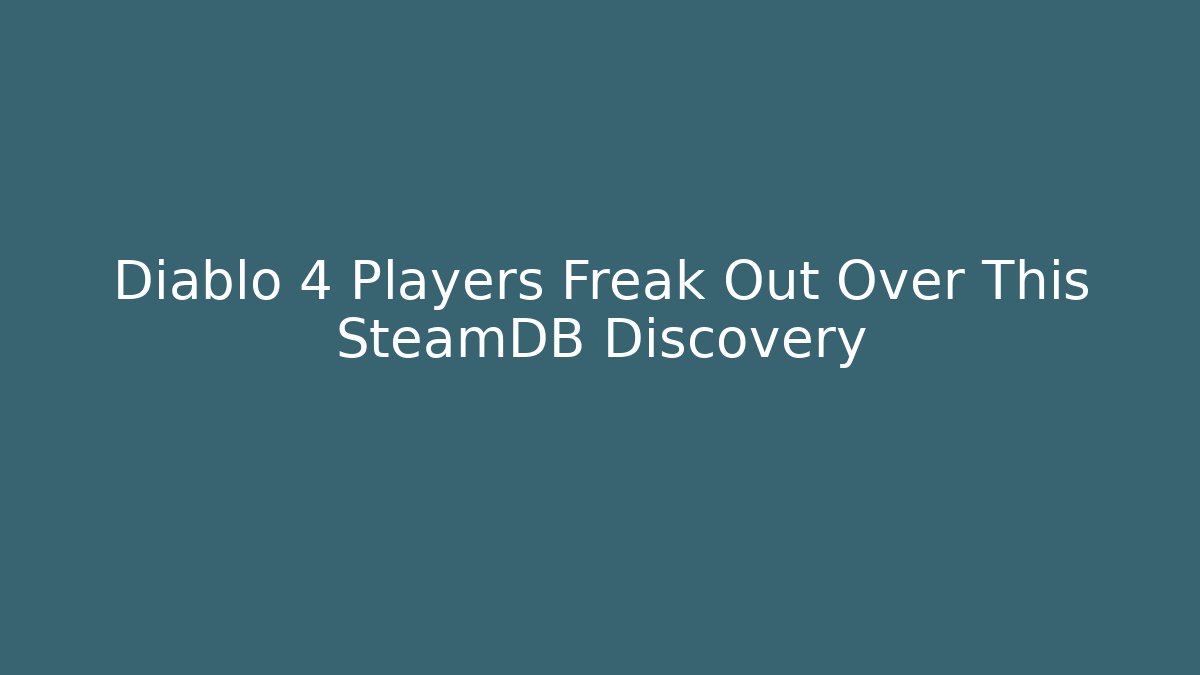 Diablo 4 Players Freak Out Over This SteamDB Discovery