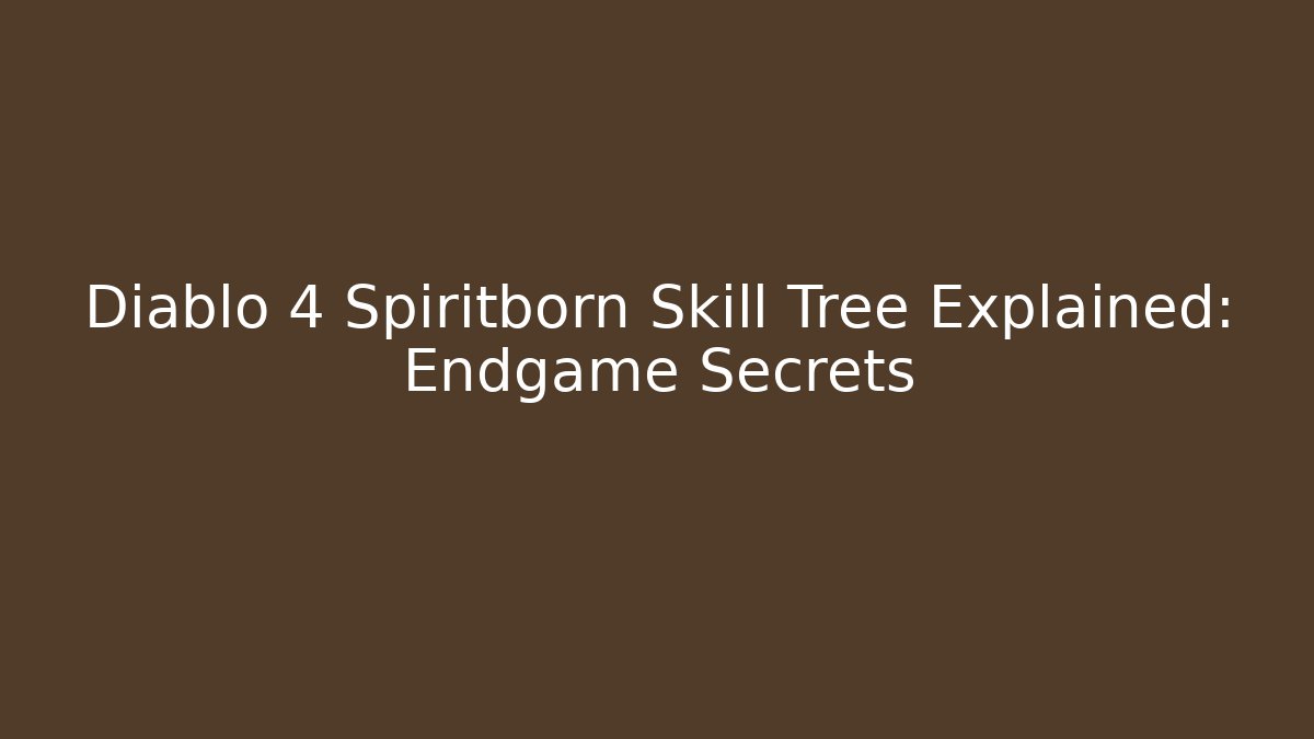 Diablo 4 Spiritborn Skill Tree Explained: Endgame Secrets - Critter Realm