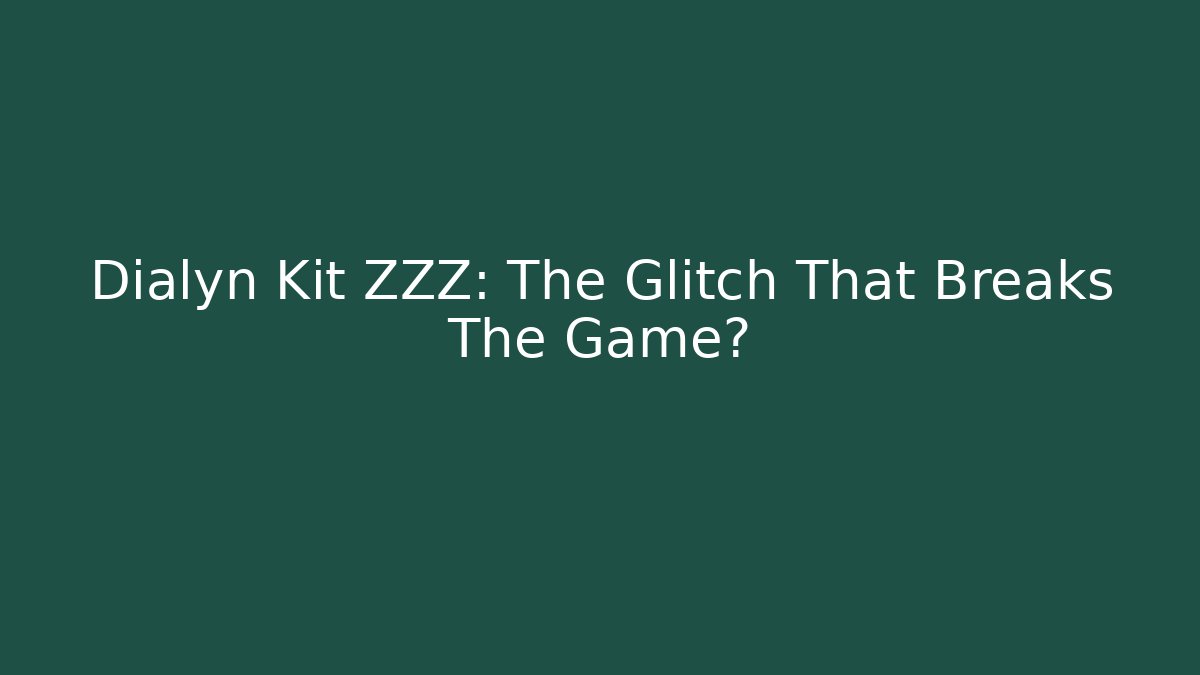 Dialyn Kit ZZZ: The Glitch That Breaks The Game?