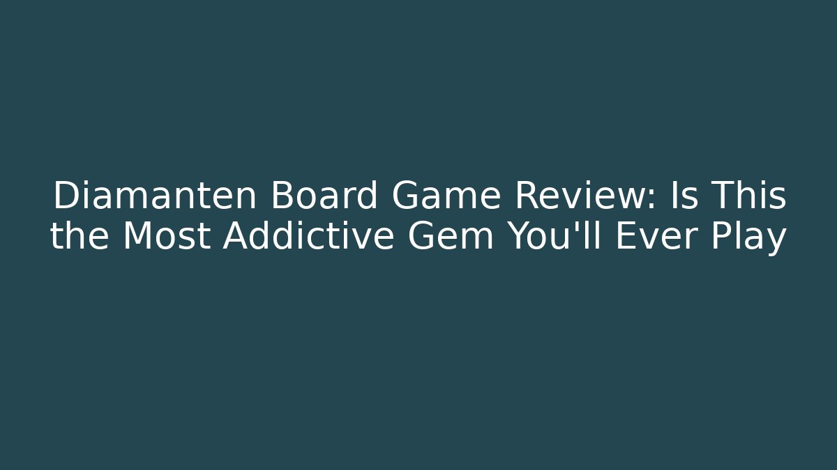 Diamanten Board Game Review: Is This the Most Addictive Gem You’ll Ever Play