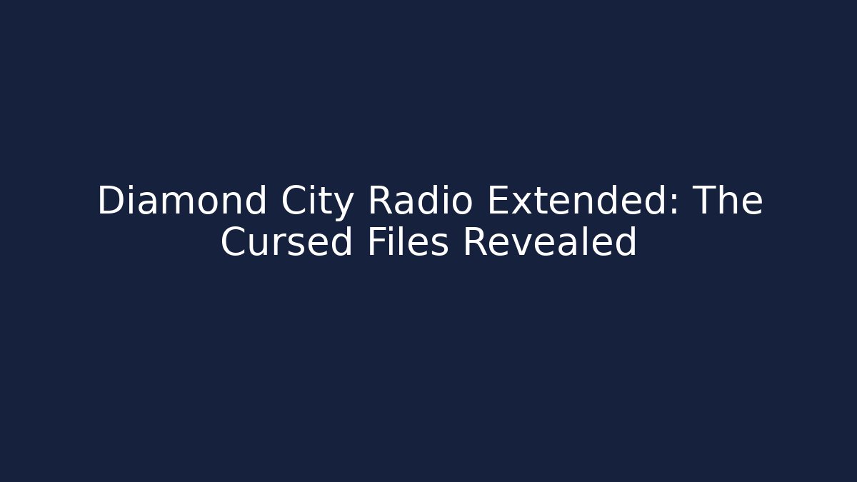Diamond City Radio Extended: The Cursed Files Revealed