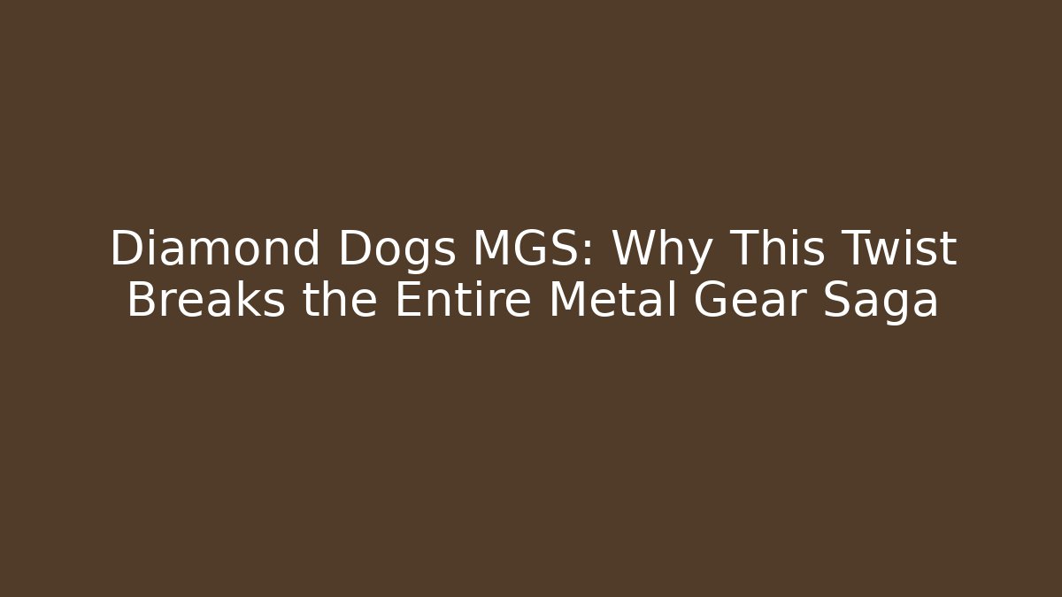 Diamond Dogs MGS: Why This Twist Breaks the Entire Metal Gear Saga