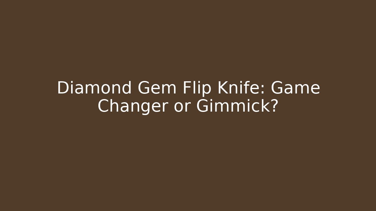 Diamond Gem Flip Knife: Game Changer or Gimmick? - Critter Realm