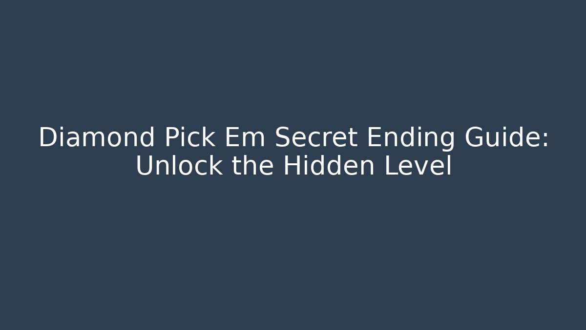 Diamond Pick Em Secret Ending Guide: Unlock the Hidden Level - Critter Realm