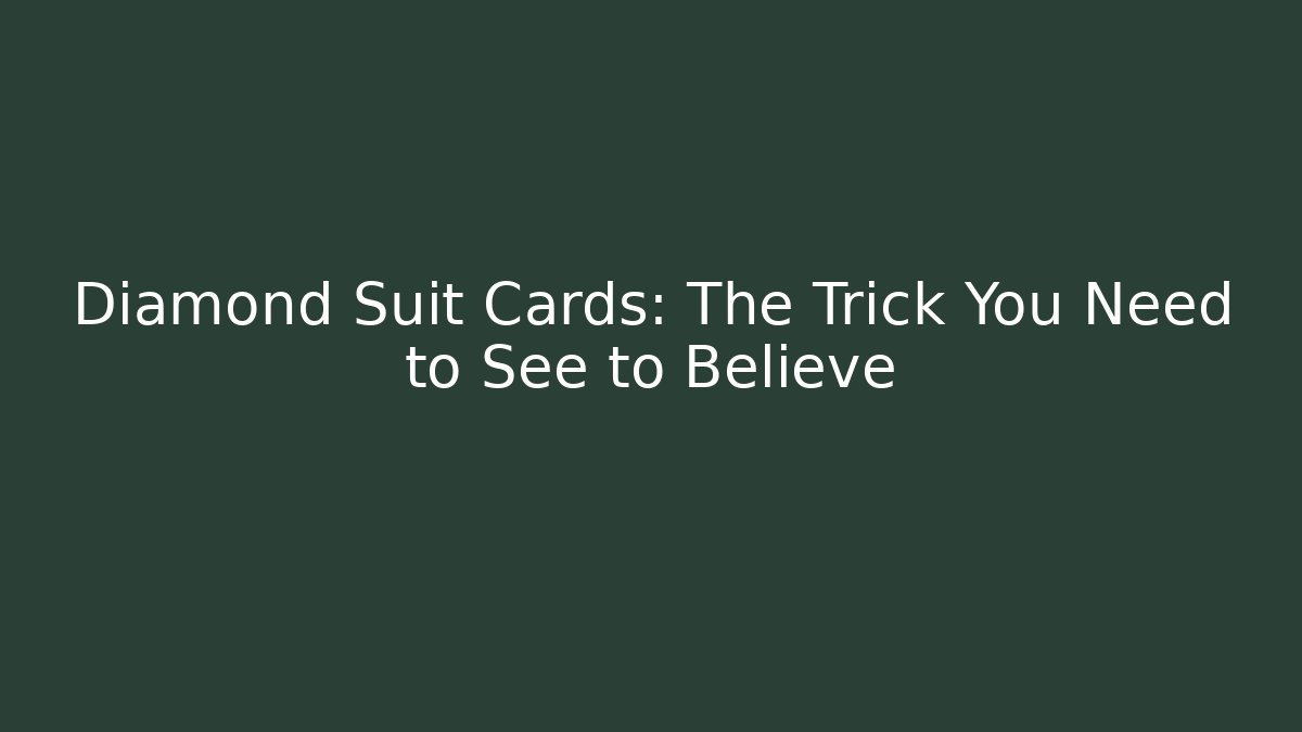 Diamond Suit Cards: The Trick You Need to See to Believe