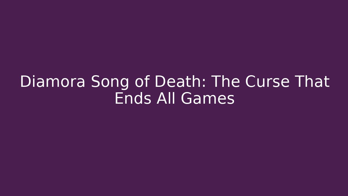 Diamora Song of Death: The Curse That Ends All Games