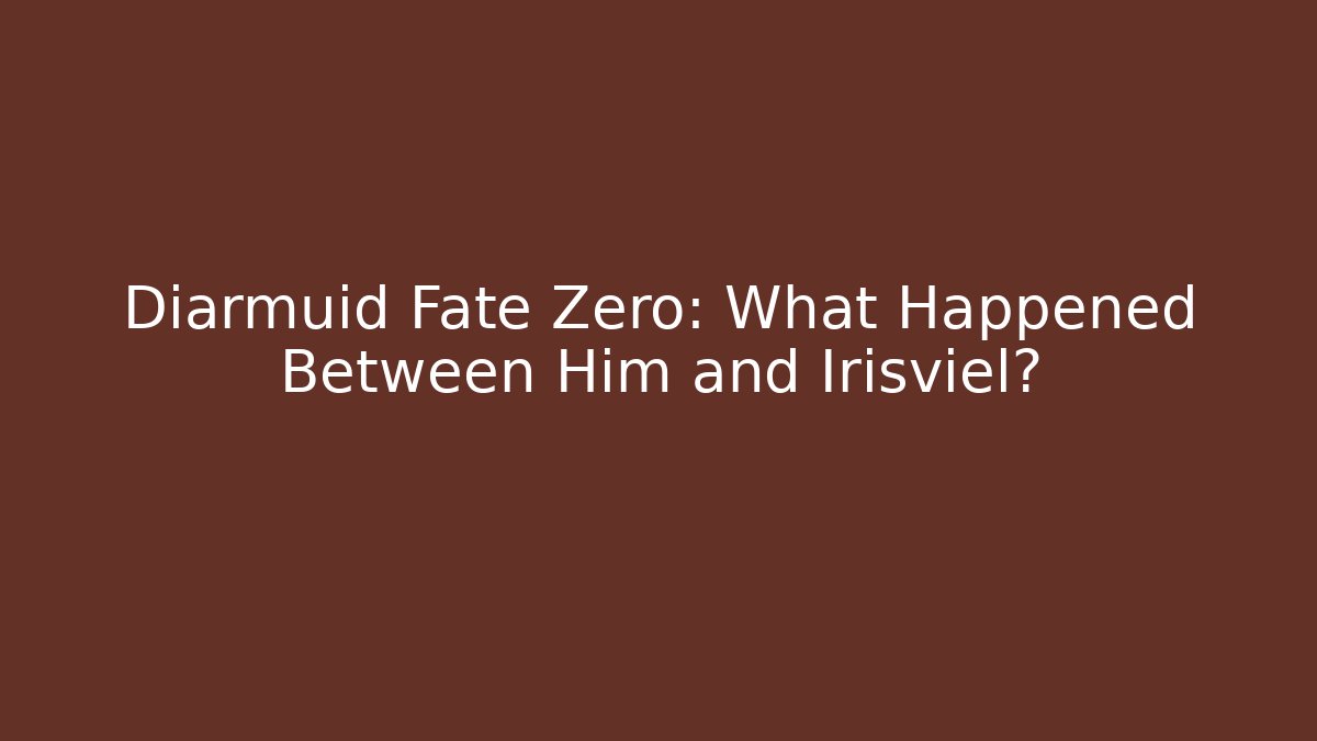 Diarmuid Fate Zero: What Happened Between Him and Irisviel?