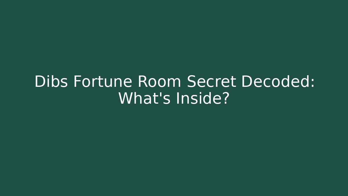 Dibs Fortune Room Secret Decoded: What's Inside?