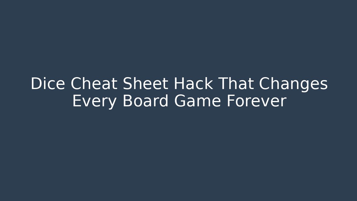 Dice Cheat Sheet Hack That Changes Every Board Game Forever