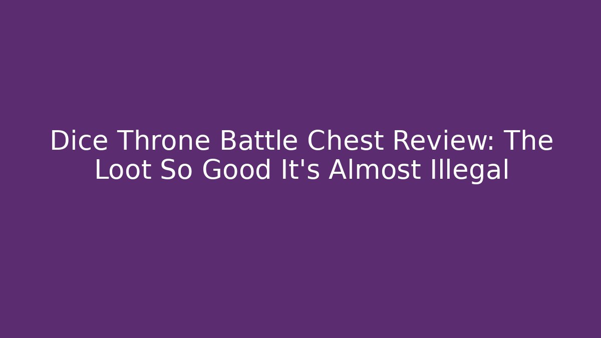 Dice Throne Battle Chest Review: The Loot So Good It’s Almost Illegal