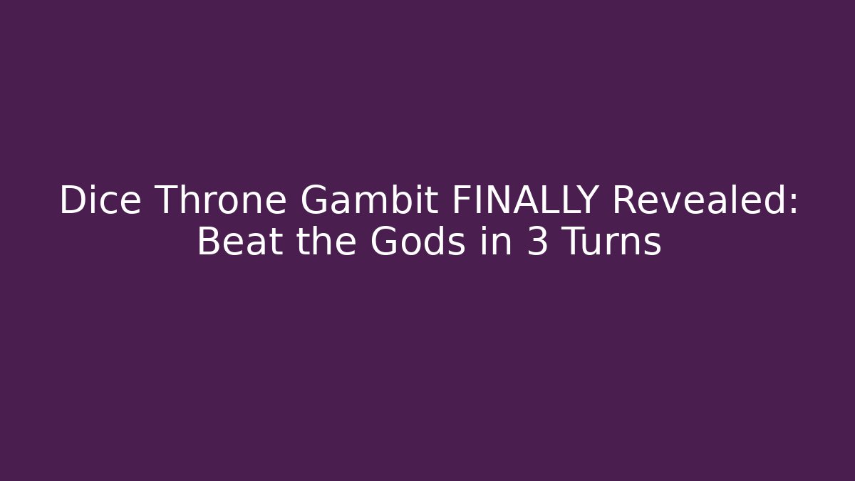 Dice Throne Gambit FINALLY Revealed: Beat the Gods in 3 Turns