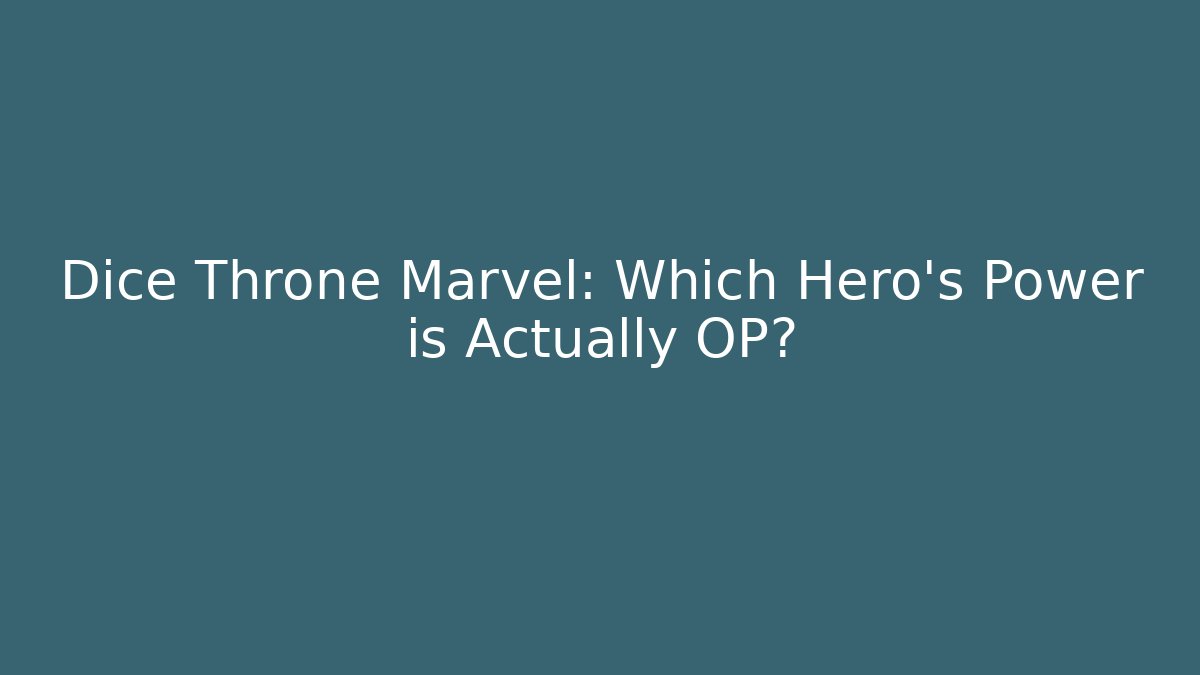 Dice Throne Marvel: Which Hero’s Power is Actually OP? - Critter Realm