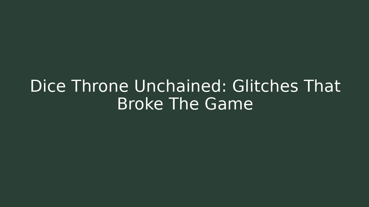Dice Throne Unchained: Glitches That Broke The Game