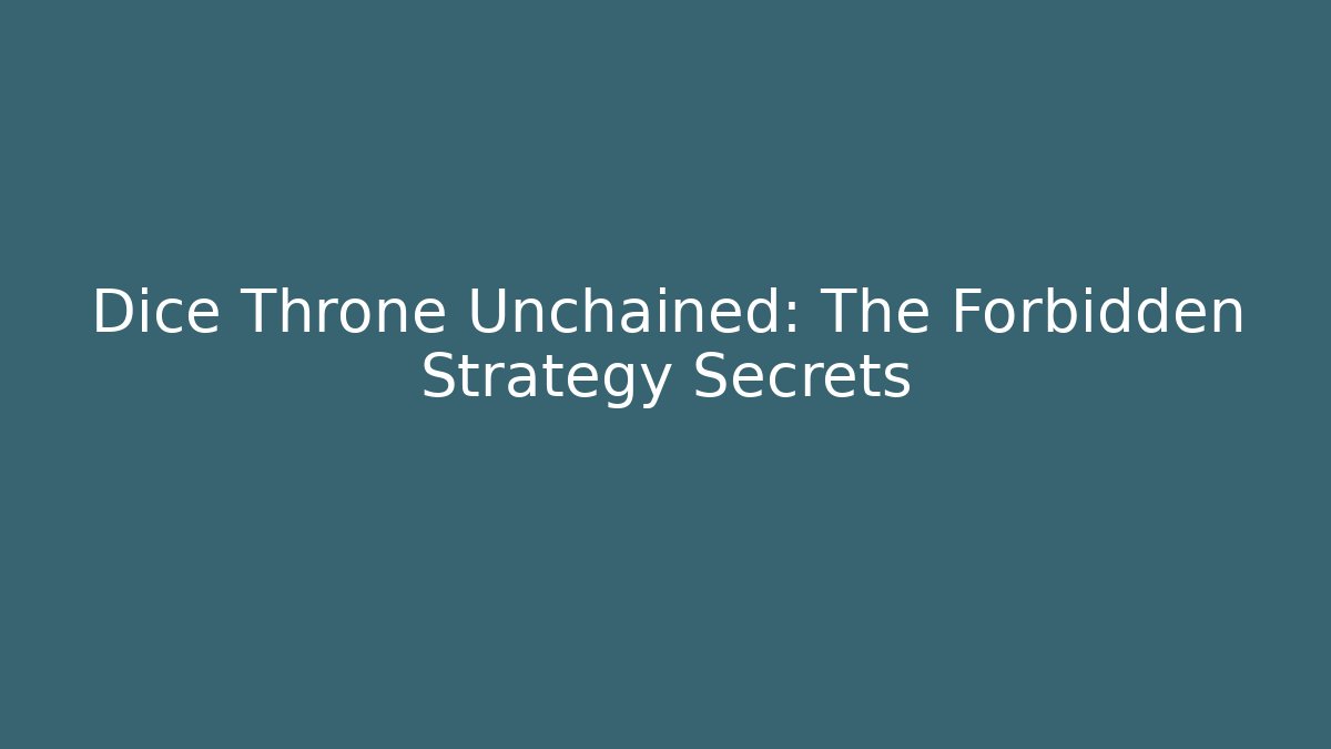 Dice Throne Unchained: The Forbidden Strategy Secrets