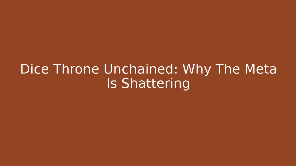 Dice Throne Unchained: Why The Meta Is Shattering