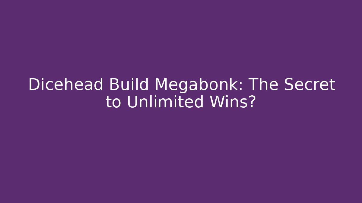 Dicehead Build Megabonk: The Secret to Unlimited Wins?