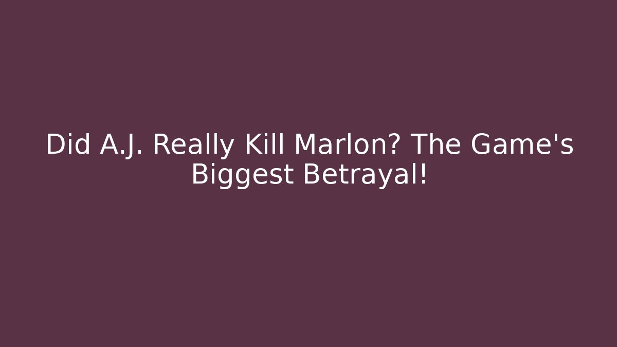 Did A.J. Really Kill Marlon? The Game's Biggest Betrayal! - Critter Realm